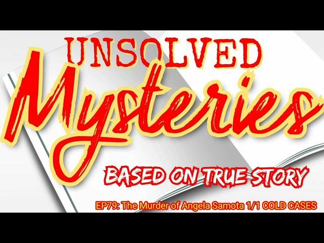 EP79: The Murder of Angela Samota 1/1 COLD CASES (Audio) Unsolved Murders