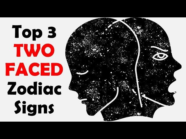 They are Two Faced || Top 3 Zodiac Signs