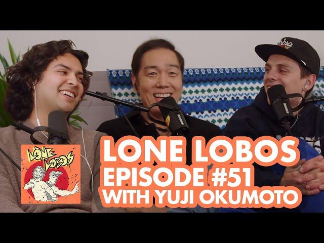 The Chozen One W/ Yuji Okumoto | Xolo Maridueña & Jacob Bertrand's Lone Lobos Podcast #51