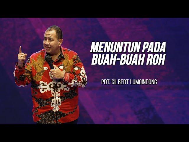 KHOTBAH PENDETA GILBERT LUMOINDONG - MENUNTUN PADA BUAH-BUAH ROH