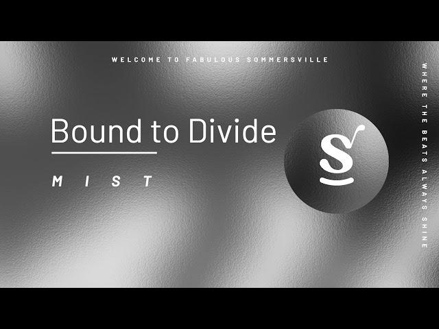 Bound to Divide - Mist