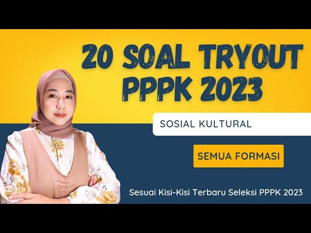 [PART 119] 20 SOAL TRYOUT PPPK 2023!! SOSIAL KULTURAL SEMUA FORMASI!! Sesuai Kisi-Kisi Terbaru!