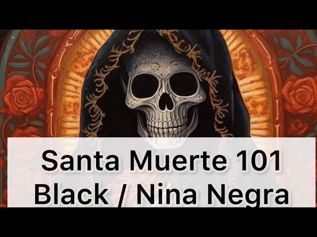 Black Santa Muerte / Nina Negra - How To Work With Her