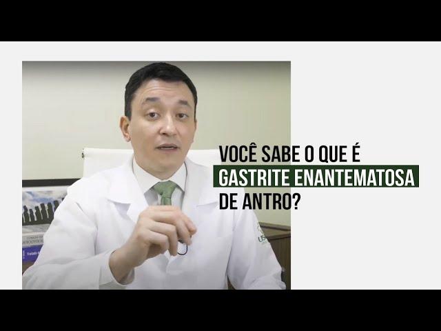 Gastrite Enantematosa de Antro  |  O que é?