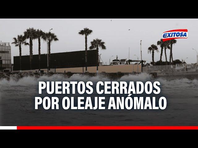 Oleaje anómalo: Cerca de 21 puertos permanecen cerrados en el litoral peruano