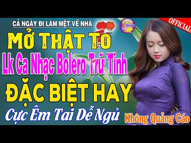 LK Nhạc Trữ Tình Bolero KHÔNG QUẢNG CÁO Cả Xóm Phê -TUYỆT PHẨM Bolero Sến Xưa Ngọt Ngào TOÀN BÀI HAY