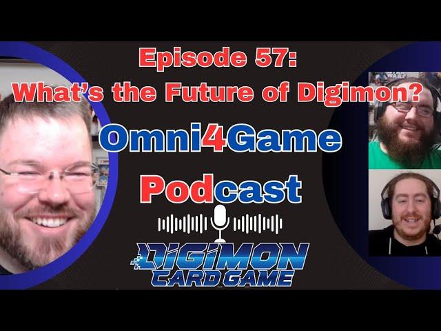 Omni4Game Podcast Ep. 57 The Future of Digimon | Digimon Card Game | EX7 Digimon Liberator