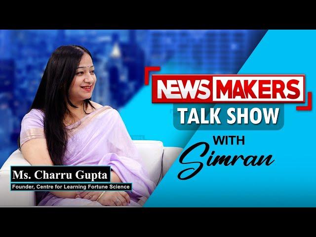 NEWSMAKERS | Ms. Charru Gupta, Founder, Centre for Learning Fortune Sciencee | Numerologist