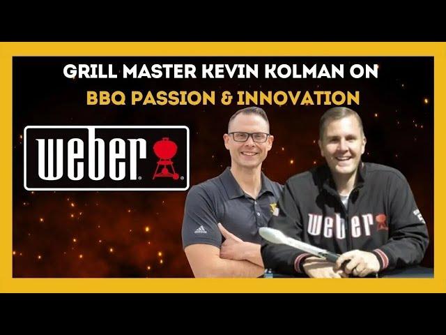 Grill Master Kevin Kolman on BBQ Passion & Innovation | Kevin Kolman | Grill Master @GrillwithWeber