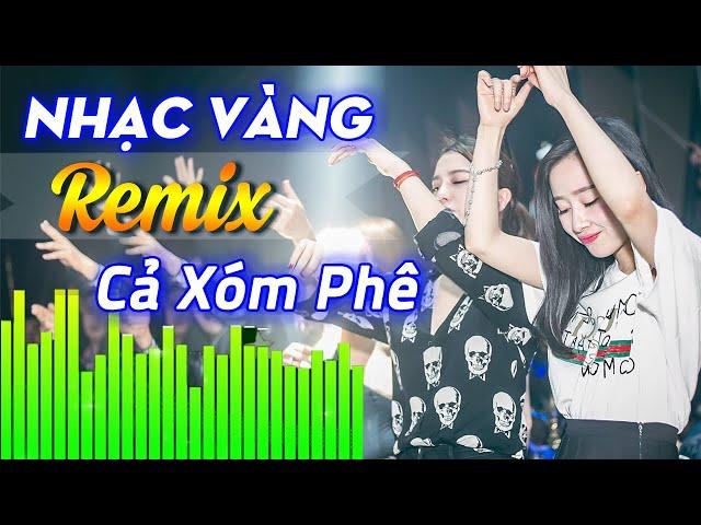 Nhạc Vàng Remix Hay Nhất Mọi Thời Đại - Liên Khúc Trữ Tình Remix Mới Nhất 2022 Cả Xóm Phê