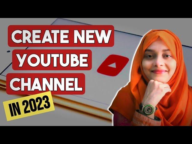 How To Create a YouTube Channel and Earn Money | YouTube Channel kaise banaye 2023