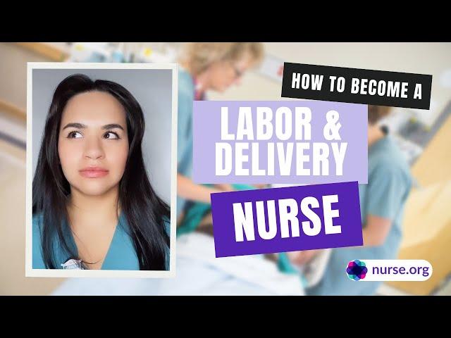 How To Become a Labor & Delivery Nurse