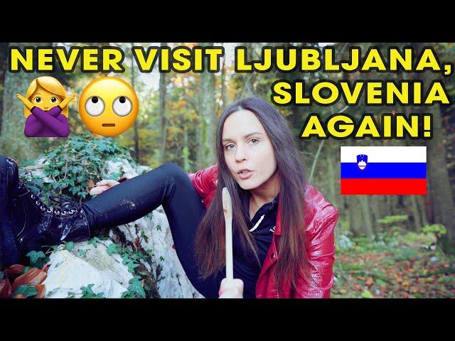 10 REASONS TO NEVER VISIT LJUBLJANA, SLOVENIA 