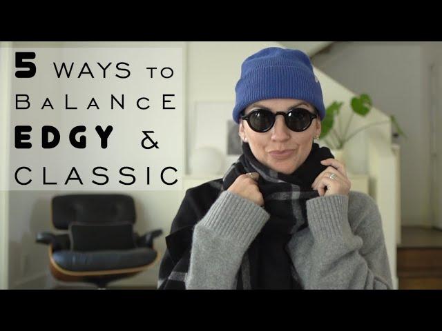 EDGY Meets CLASSIC | 5 WAYS to Nail OUTFIT Balance