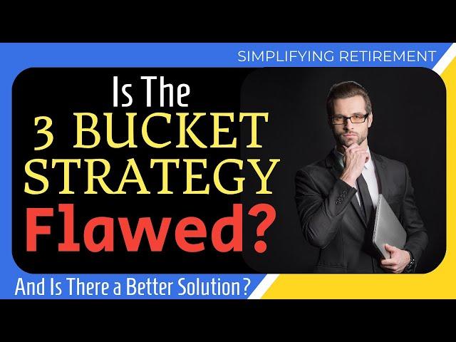 Is the 3 Bucket Strategy Flawed? Here’s a Better Solution for Retirement Income!