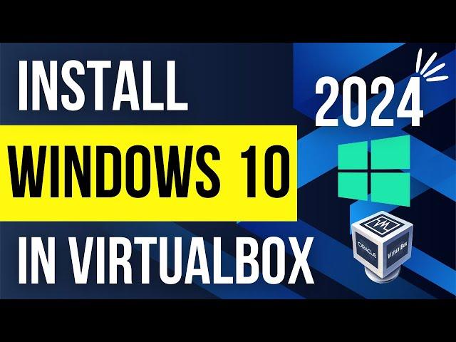 How to install Windows 10 in VirtualBox 2024