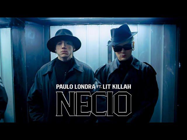 Paulo Londra - Necio (feat. LIT killah) [Official Video]