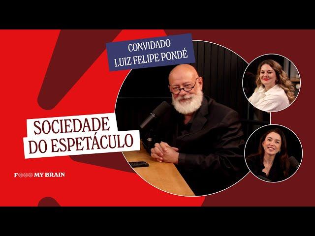 SOCIEDADE DO ESPETÁCULO - Convidado: Luiz Felipe PONDÉ