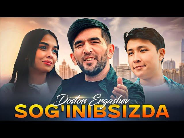 Doston Ergashev - Sog'inibsizda (Official Music Video)