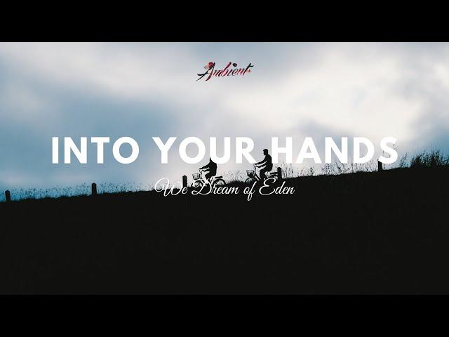 We Dream of Eden - Into Your Hands