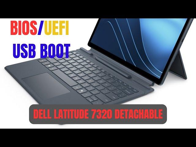 How to Get Into BIOS and Enable USB Boot for Dell Latitude 7320 Detachable Laptop