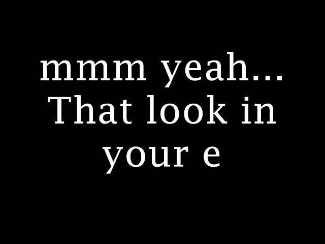 Font 48 The look in your eyes With lyrics By E-1000