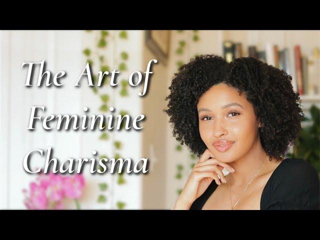 The Art of Feminine Charisma *game changing*