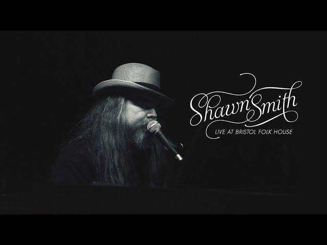 Shawn Smith: Live at Bristol Folk House [Full Concert]