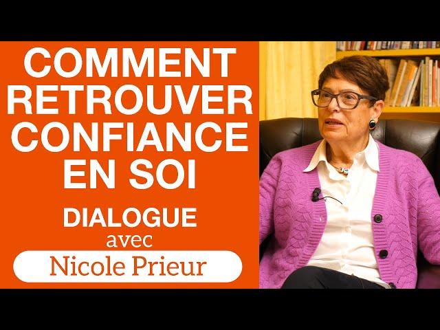 Comment retrouver confiance en soi - Dialogue avec Nicole Prieur