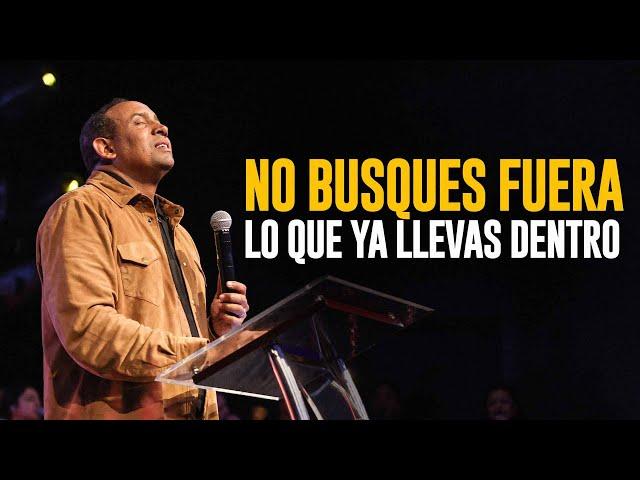 No Busques Fuera Lo Que Ya Llevas Dentro | Pastor Juan Carlos Harrigan