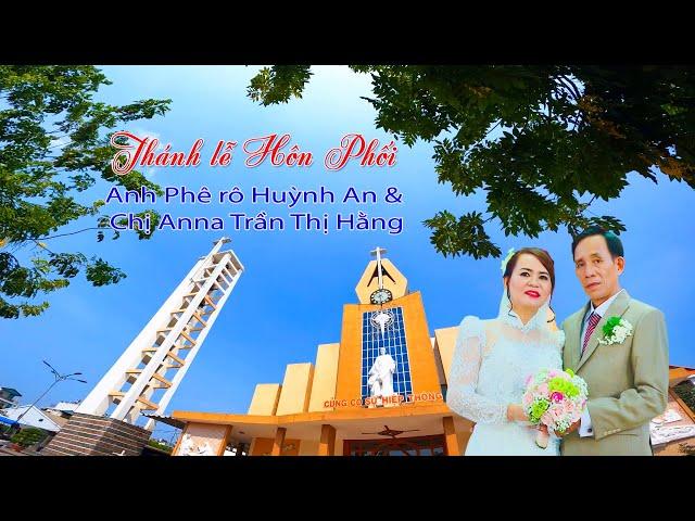 Thánh lễ Hôn Phối - Anh Phêrô Huỳnh An & Anna Trần Thị Hằng - Giáo xứ Tân Phú