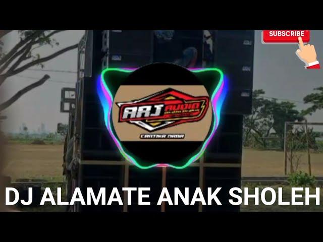 DJ ALAMATE ANAK SHOLEH (bass pargoy full style)