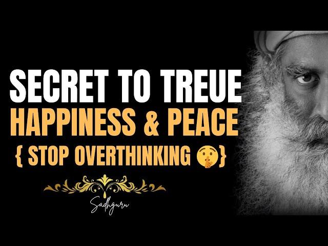 SADHGURU- Live in the Present: The Secret to True Happiness & Peace (Stop Overthinking!)