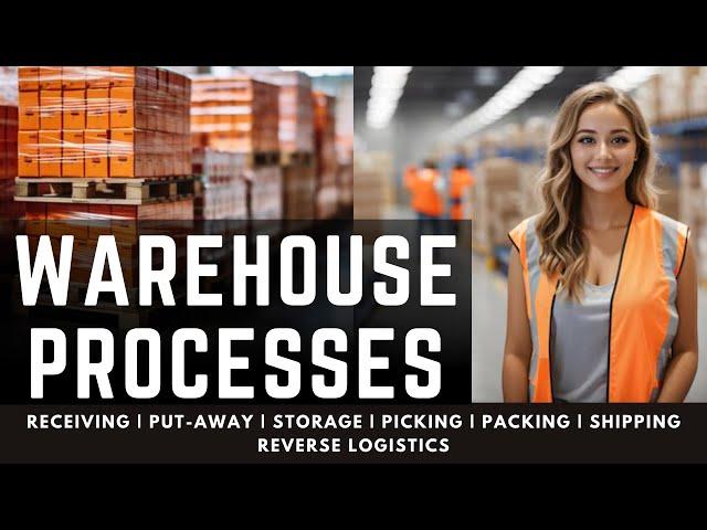 Processes of Warehousing | Warehouse Processes Explained | Warehouse Processes and Procedures