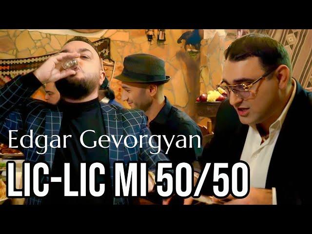 Edgar Gevorgyan - LIC LIC MI 50/50