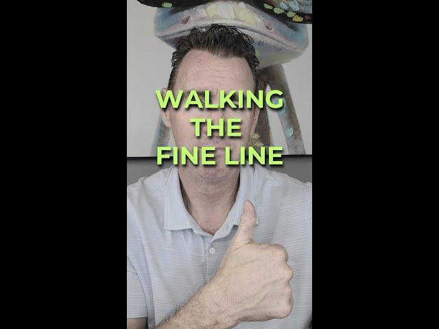 WALKING THE FINE LINE