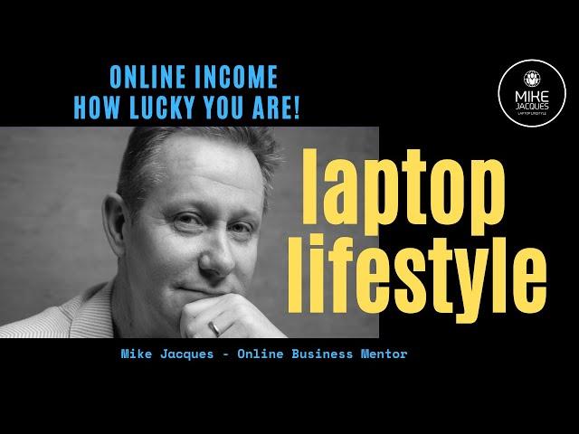 How Lucky You Are - The opportunity to build an online income during your retirement in 2024