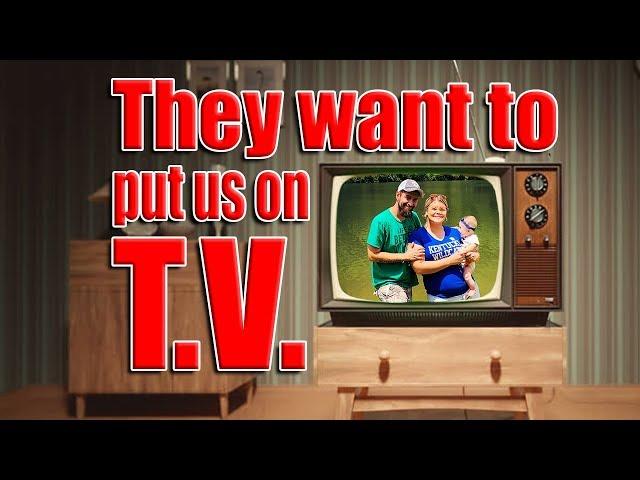 They want to put us on T.V.