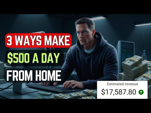 (3 Ways) Make $500/Day online in 30 Days or Less