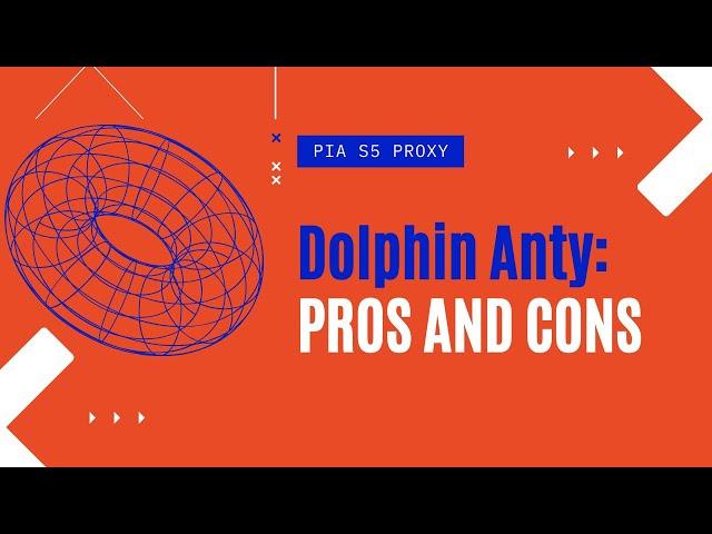 Dolphin Anty Antidetect Browser Review 2024: Pros and Cons