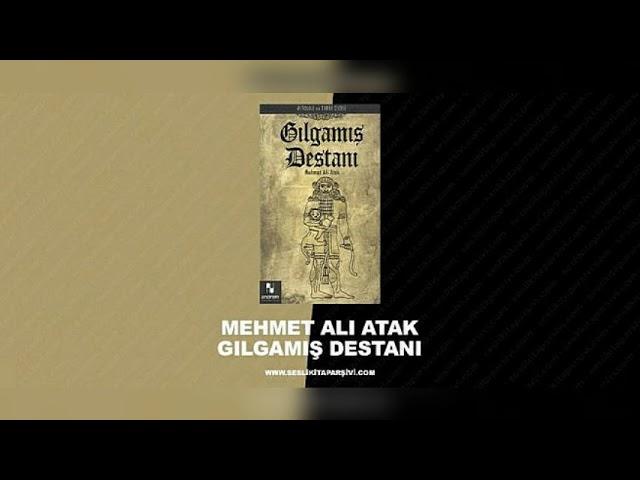 MEHMET ALİ ATAK (GILGAMIŞ DESTANI) SESLİ KİTAP