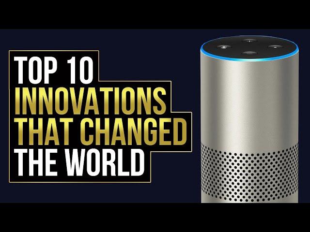 Top 10 Innovations that Changed the World - Inventions and Technology