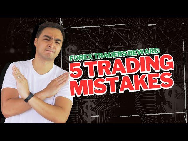 Top 5 Forex Trading Mistakes You Should Stop Doing