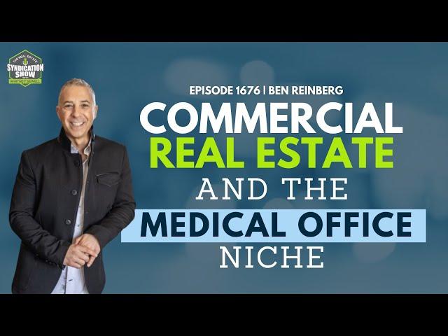 Commercial Real Estate and the Medical Office Niche | Ben Reinberg