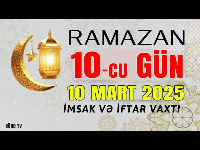 Ramazan ayının 10-cu günün duası - 10 MART İmsak və iftar vaxtları