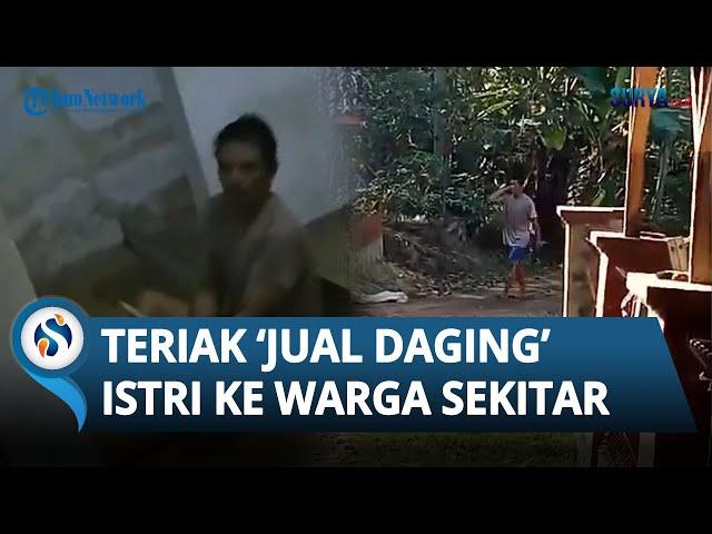 GAK HABIS PIKIR! Kelakuan Aneh Pelaku Mutilasi Ciamis, Malah Teriak 'Jual Daging' ke Warga Sekitar