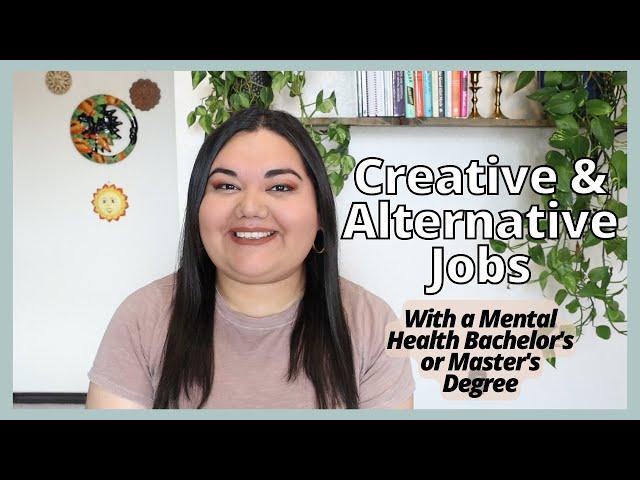 Creative & Alternative Jobs With A Mental Health Bachelor's or Master's Degree