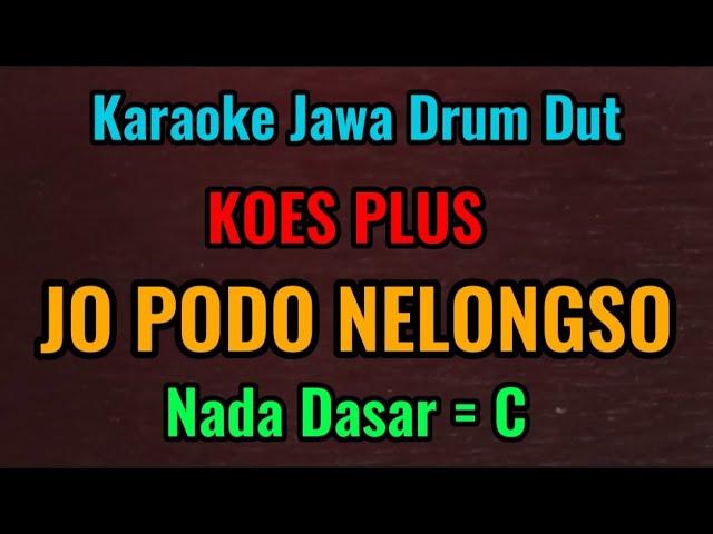 JO PODO NELONGSO - Koes Plus - Karaoke Jawa Drum Dut // Nada Dasar = C