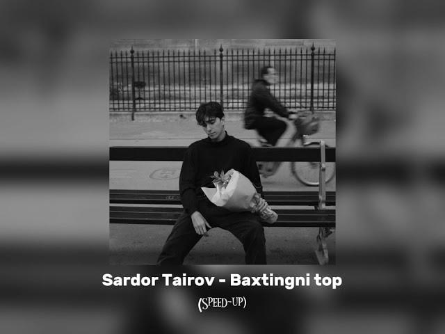 Sardor Toirov- Baxtingni top (speed up version) |Сардор Таиров - Бахтингни топ (спид ап)