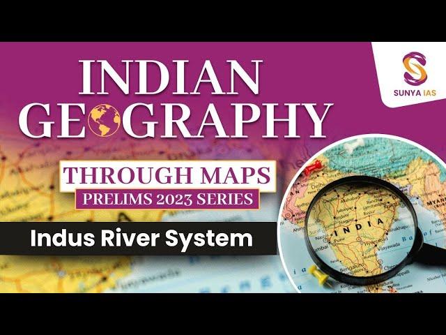 Indian Geography Mapping Series | Indian River System - Indus River | UPSC Prelims 2024 | Sunya IAS